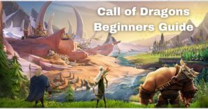 Call of Dragons Beginner Guide