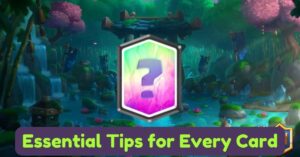Essential Tips for Every Card - Clash Royale
