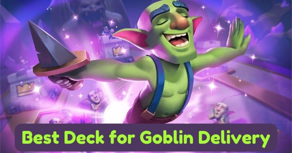 The Best Deck for Goblin Delivery