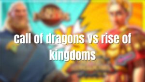 Call of Dragons vs Rise of Kingdoms
